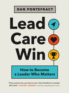 LEAD. CARE. WIN. book - signed by the author, Dan Pontefract
